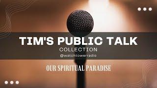 Tim's JW Public Talks Our Spiritual Paradise