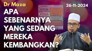 Dr Maza: Apa Sebenarnya Yang Sedang Mereka Kembangkan?