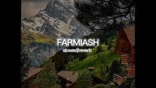 FARMAISH | SLOWED/REVERB | VIBE X