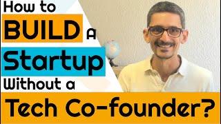 Building a startup without a CTO or a tech co founder