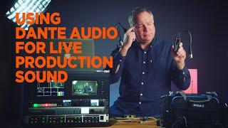 USING DANTE AUDIO FOR LIVE PRODUCTION SOUND MIXING, RECORDING AND LIVE STREAMING