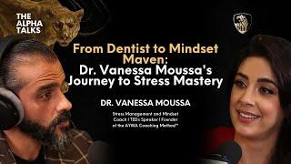 From Dentist to Mindset Maven: @dr.vanessamoussa  Journey to Stress Mastery (4K)