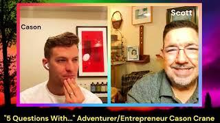 "5 Questions With..." Adventurer and Entrepreneur Cason Crane