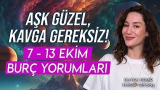 Aşk Güzel, Kavga Gereksiz! | 7 - 13 Ekim Burç Yorumları | Astroloji Gurusu