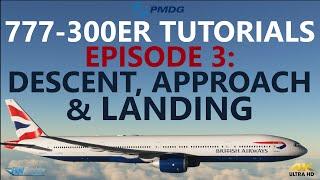 PMDG 777-300ER Tutorials - Episode 3: Descent, Approach and Landing [4K]