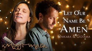 Omkara & Gotama — "Let Our Name Be Amen" from the New Music Album 'Amen'