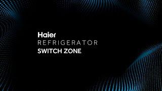 Haier Refrigerator ｜Switch Zone