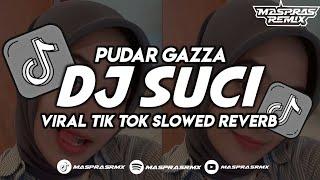 DJ SUCI [ PUDAR GAZZA ] VIRAL TIK TOK YANG KALIAN CARI