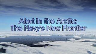 Alert in the Arctic: The Navy's New Frontier