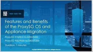 Features and Benefits of Blue Coat Systems ProxySG OS and Appliance Migration