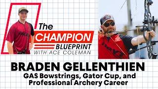 BRADEN GELLENTHIEN - GAS Bowstrings, Gator Cup, and Professional Archery Career