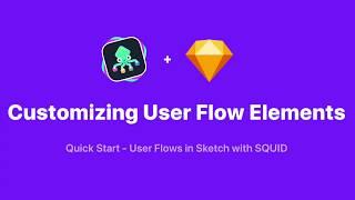 Quick Start: SQUID + Sketch - 02 Customizing User Flow Elements