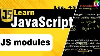 Modules in Javascript | Lecture 45 | Learn Coding