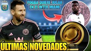  MESSI podría jugar con POGBA en el INTER MIAMI  El MUNDIAL DE CLUBES 2025 es la clave️ ARG líder