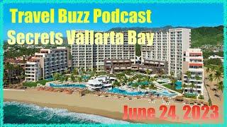 Travel Buzz Podcast - Secrets Vallarta Bay All Inclusive Resort Review - Episode #4