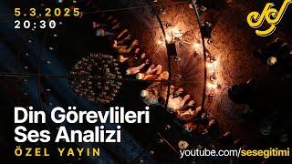 DİN GÖREVLİLERİ SES ANALİZİ ÖZEL YAYINI