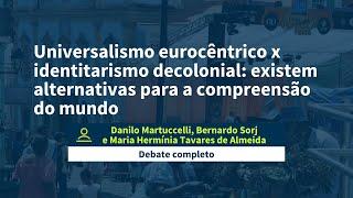 Universalismo eurocêntrico x identitarismo decolonial: alternativas para a compreensão do mundo