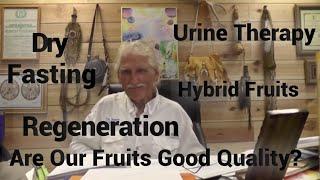 Dr. Robert Morse QUALITY OF FRUITS - DRY FASTING - URINE THERAPY - TISSUE REGENERATION