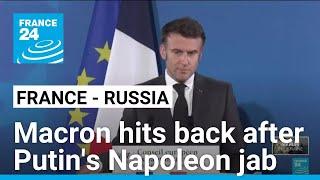 Macron hits back at 'imperialist' Putin after Napoleon jab • FRANCE 24 English