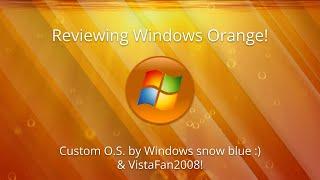 Reviewing Windows Orange By Windows Snow Blue and VistaFan2008!