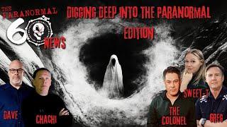 Digging Deep into The Paranormal - The Paranormal 60 News