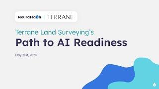 Terrane Land Surverying's Path to AI Readiness | A NeuraFlash Webinar