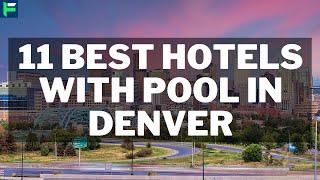 11 Best Hotels With Pool In Denver [2022]