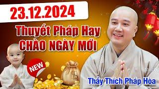 THUYẾT PHÁP CHÀO NGÀY MỚI - 23/12/2024 | Thầy Thích Pháp Hòa - Tu Viện Trúc Lâm Canada