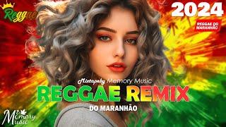 REGGAE DO MARANHÃO 2024 ️ MÚSICA REGGAE INTERNACIONAL ️ REGGAE REMIX 2024