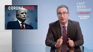 S7 E28: Trump & the Coronavirus & William Barr: Last Week Tonight with John Oliver