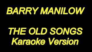 Barry Manilow - The Old Songs (Karaoke Lyrics) NEW!!