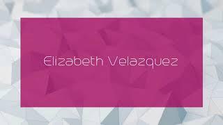 Elizabeth Velazquez - appearance