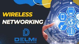 Wireless Networks at Delmi Training Institute