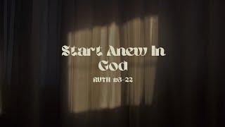 Start Anew in God [Ruth 1:6-22]