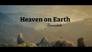 Heaven On Earth - Sinmidele (Lyrics)