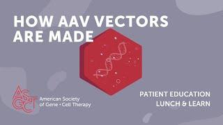 Lunch & Learn: How AAV Vectors Are Made