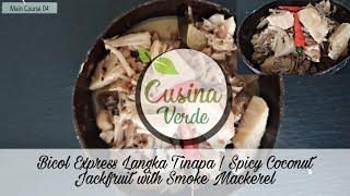 MY MOTHER RECIPE  - BICOL EXPRESS GINATAANG LANGKA TINAPA| Spicy Coconut Jackfruit  | Cusina Verde