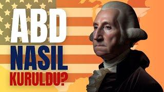 Dünyanın En Güçlü Ülkesi Nasıl Kuruldu? - George Washington ve ABD'nin Kuruluşu