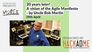 20 years later! A vision of the Agile Manifesto - by Uncle Bob Martin