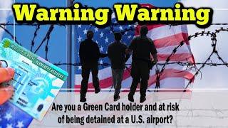 Green Card Holders Face Extra Scrutiny and Detention at Airports "WARNING".