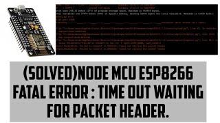 [Solved] esp8266 a fatal error occurred: timed out waiting for packet content | Port not found