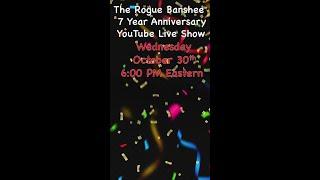 The Rogue Banshee 7 Year Itch Live Show