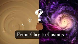 From Clay to Cosmos: Uncovering the Universe's Hidden Reality