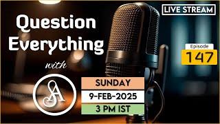 QE147 Live Stream 9-Feb-2025 | Question Everything with Satya Anveshi