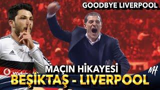 Beşiktaş - Liverpool Maçının Hikayesi / GOODBYE LIVERPOOL