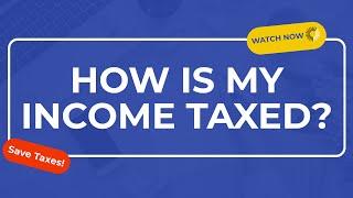 How Is My Income Taxed?