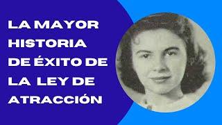 LA MAYOR HISTORIA DE ÉXITO DE LA LEY DE LA ATRACCIÓN | AUTOAYUDA