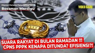 PENGANGKATAN CPNS & PPPK DITUNDA KARENA EFISIENSI?! SUARA RAKYAT DI BULAN RAMADHAN! - Mardigu Wowiek