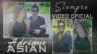 Adriano Asian - Siempre  | Video Oficial