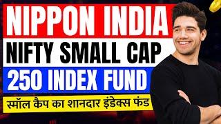 Nippon India Nifty Small Cap 250 Index Fund । Best Small Cap Index - Mutual Funds